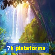 7k plataforma